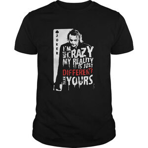 Joker Im Not Crazy My Reality Is Just Different Than Yours Shirt